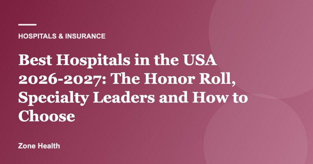 Best Hospitals in the USA 2026-2027: The Honor Roll, Specialty Leaders and How to Choose