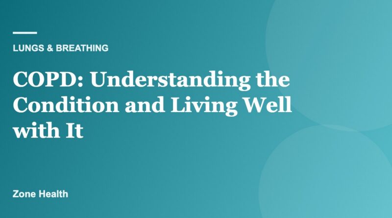 COPD: Understanding the Condition and Living Well with It