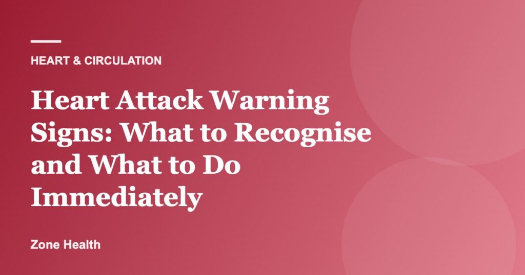 Heart Attack Warning Signs: What to Recognise and What to Do Immediately