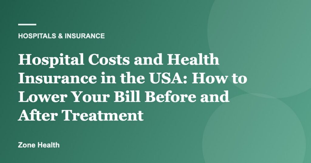 Hospital Costs and Health Insurance in the USA: How to Lower Your Bill Before and After Treatment