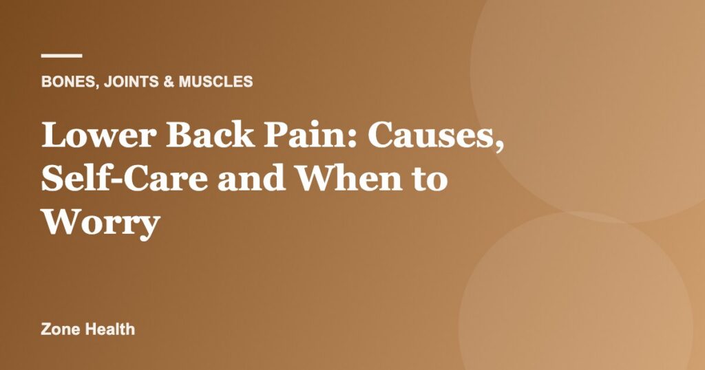 Lower Back Pain: Causes, Self-Care and When to Worry