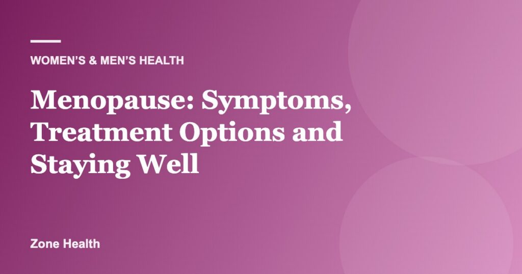 Menopause: Symptoms, Treatment Options and Staying Well